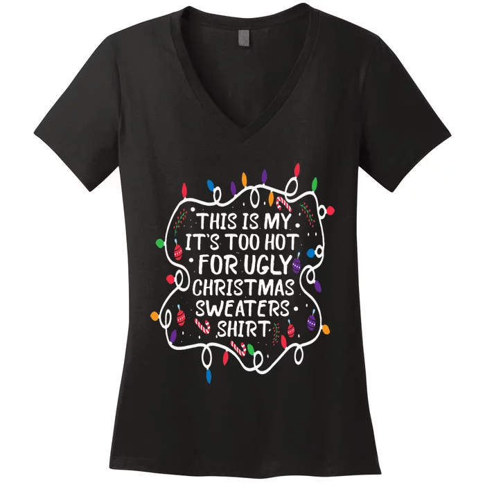 This Is My It's Too Hot For Ugly Christmas Sweaters Women's V-Neck T-Shirt