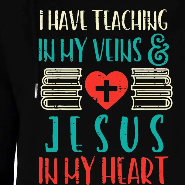 Teaching In My Veins Jesus In My Heart God Christian Teacher Womens Funnel Neck Pullover Hood