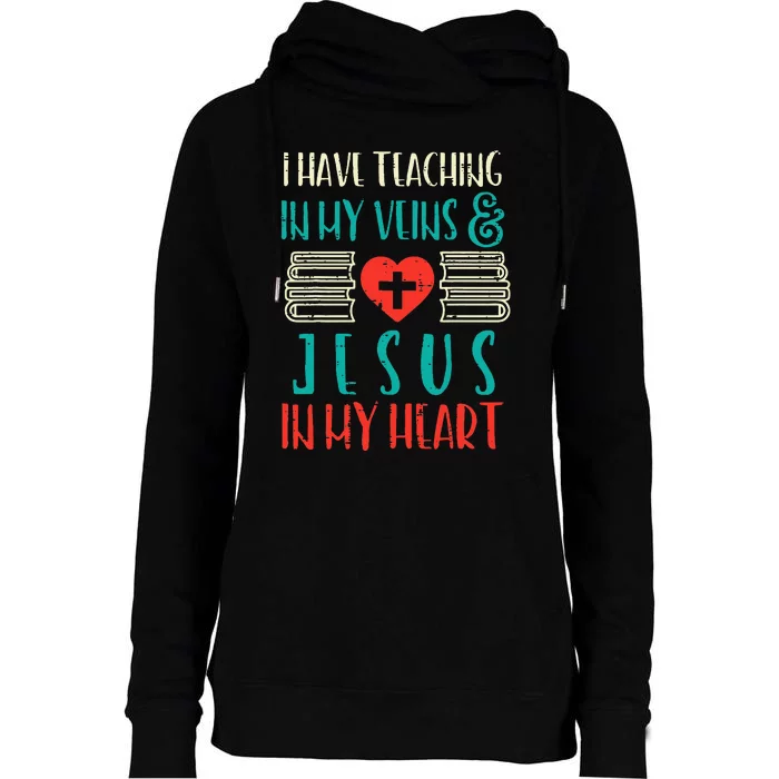 Teaching In My Veins Jesus In My Heart God Christian Teacher Womens Funnel Neck Pullover Hood