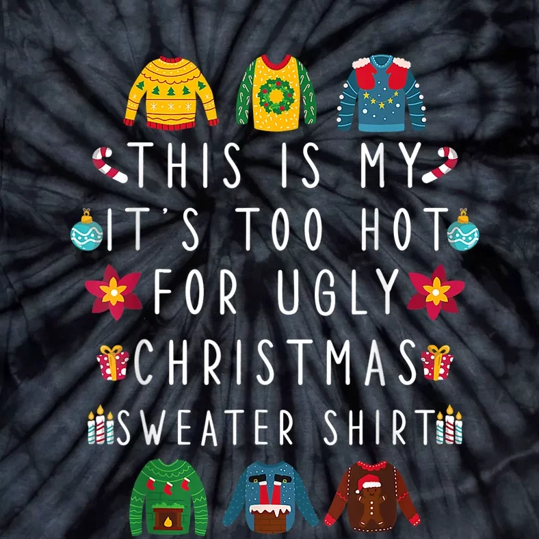 This Is My It's Too Hot For Ugly Christmas Sweaters Funny Tie-Dye T-Shirt