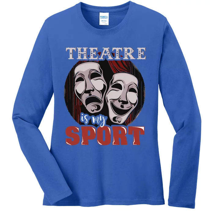 Theatre Is My Sport Musical Actor Gift Ladies Long Sleeve Shirt