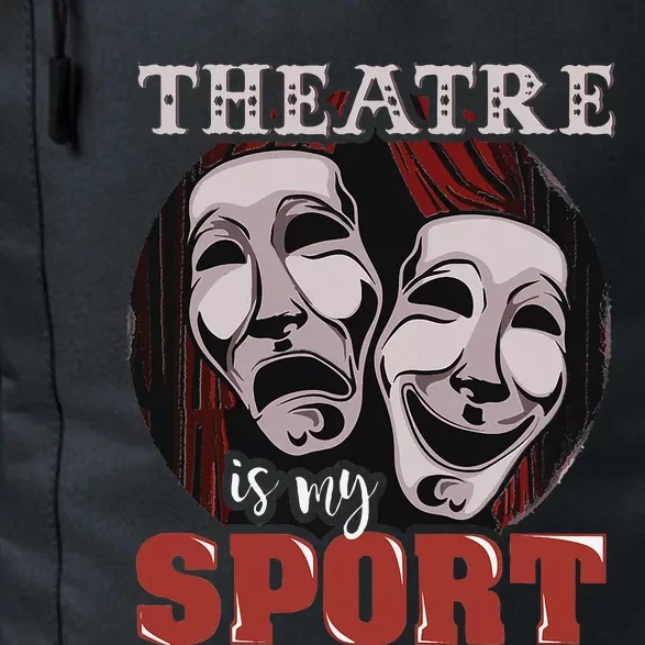 Theatre Is My Sport Musical Actor Gift Daily Commute Backpack