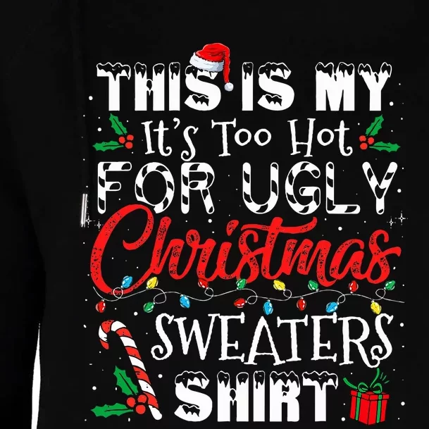 This Is My It's Too Hot For Ugly Christmas Sweaters Womens Funnel Neck Pullover Hood