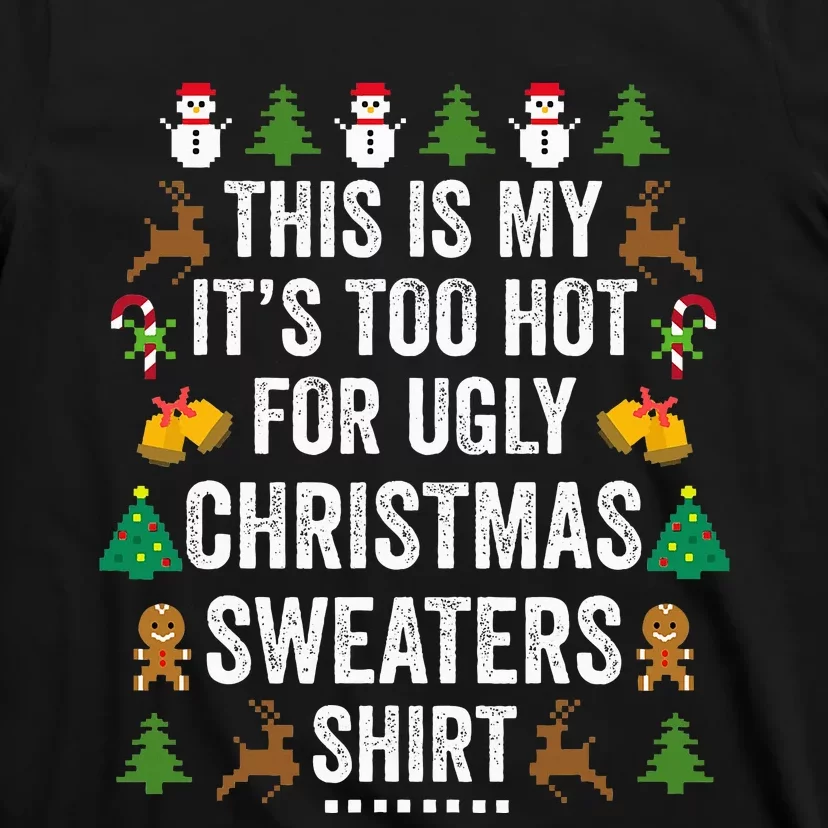 This Is My It's Too Hot For Ugly Christmas Sweaters T-Shirt