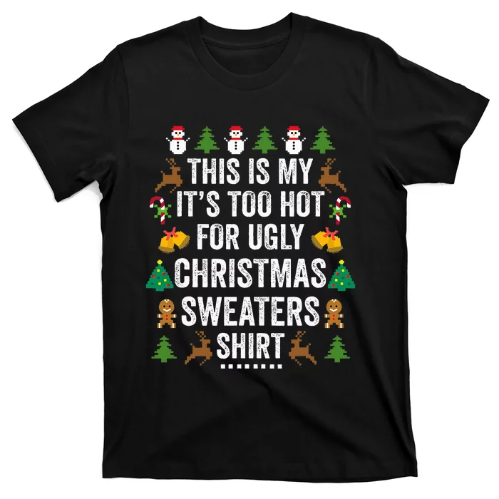 This Is My It's Too Hot For Ugly Christmas Sweaters T-Shirt