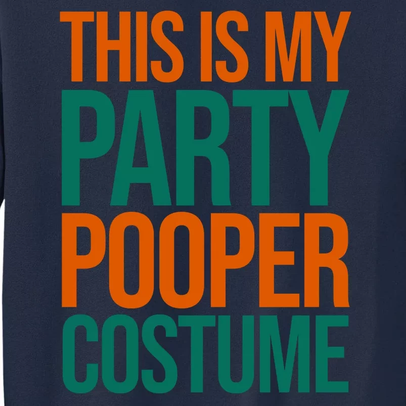 This Is My Party Pooper Costume Tall Sweatshirt