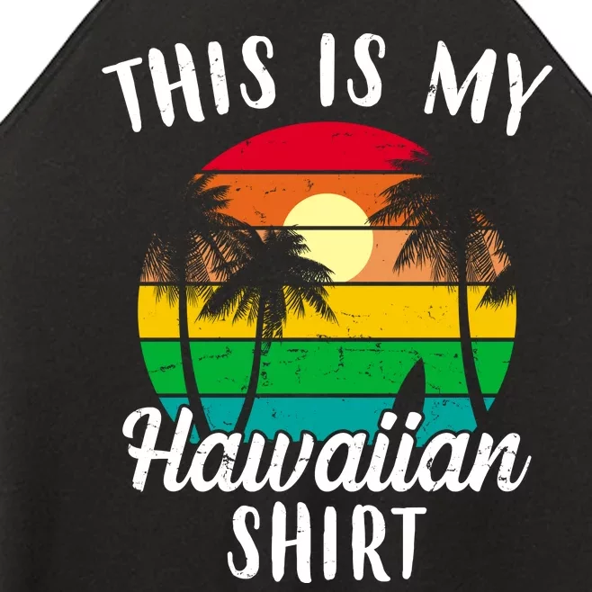 This Is My Hawaiian Shirt Women’s Perfect Tri Rocker Tank