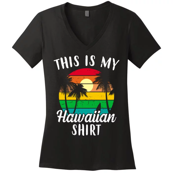 This Is My Hawaiian Shirt Women's V-Neck T-Shirt