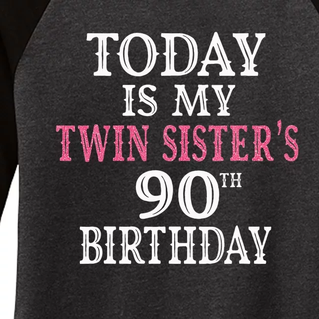 Today Is My Twin SisterS 90th Birthday Party 90 Years Old Women's Tri-Blend 3/4-Sleeve Raglan Shirt