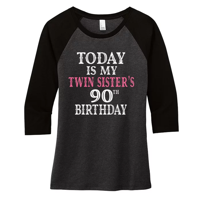 Today Is My Twin SisterS 90th Birthday Party 90 Years Old Women's Tri-Blend 3/4-Sleeve Raglan Shirt