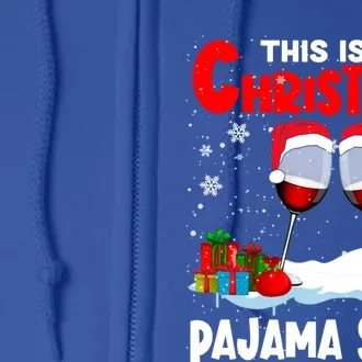 This Is My Christmas Pajama Gift Xmas Santa Wine Er Cute Gift Full Zip Hoodie