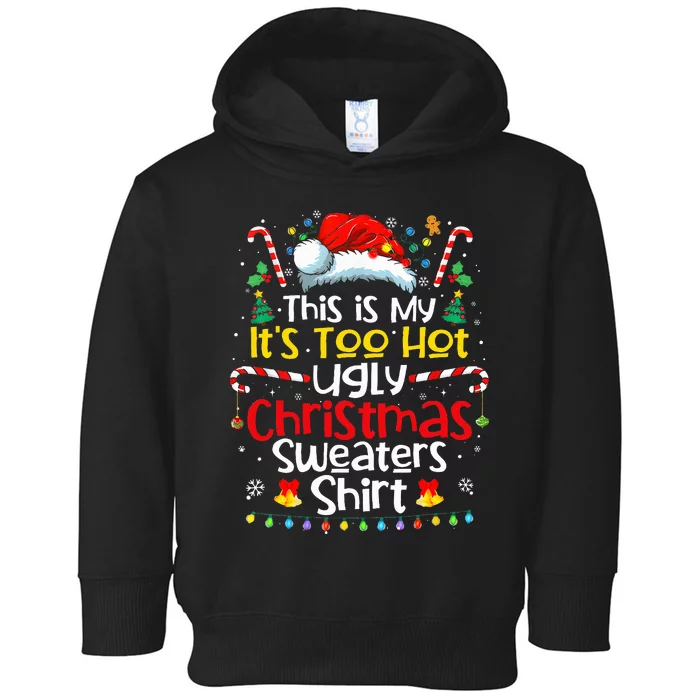 This Is My It's Too Hot For Ugly Christmas Sweaters Toddler Hoodie