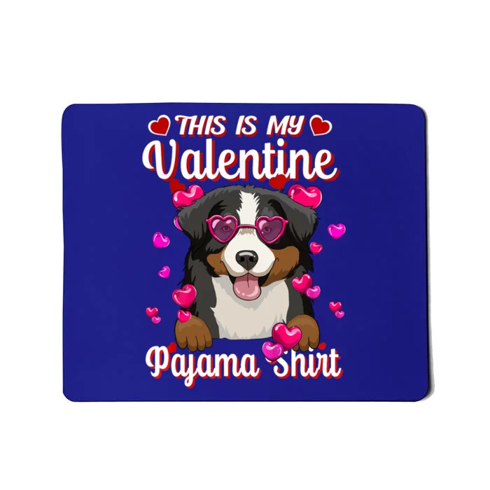 This Is My Valentine Pajama Gift Bernese Mountain Lovers Gift Mousepad