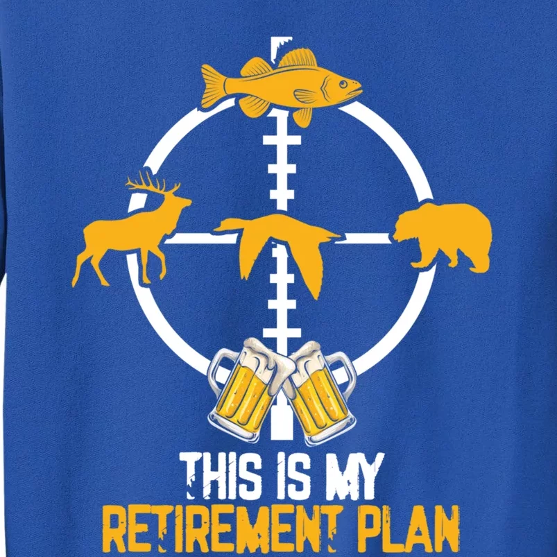 This Is My Retiret Plan Hunting Fishing Ing Beer Gift Tall Sweatshirt