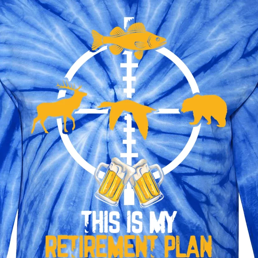 This Is My Retiret Plan Hunting Fishing Ing Beer Gift Tie-Dye Long Sleeve Shirt