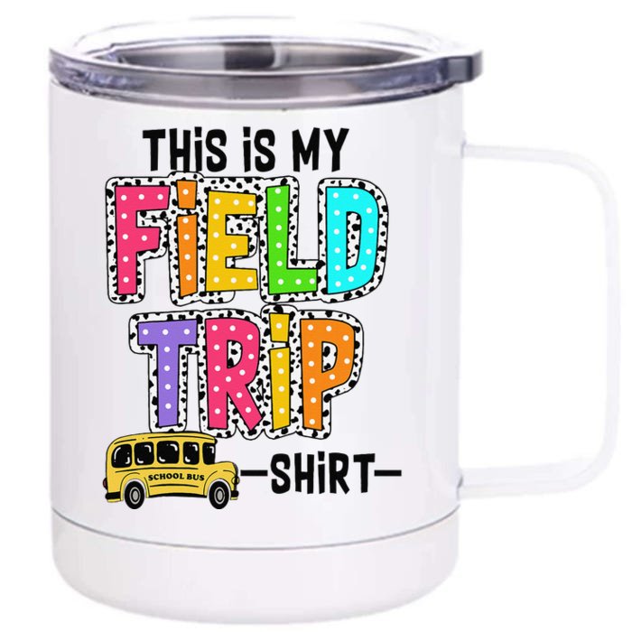 This Is My Fieldtrip Field Day Teachers Students School Bus Front & Back 12oz Stainless Steel Tumbler Cup