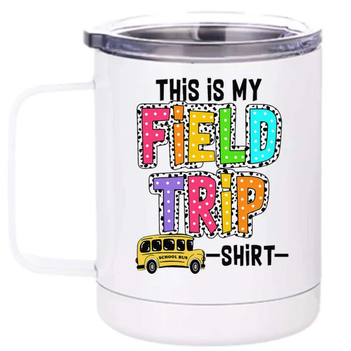 This Is My Fieldtrip Field Day Teachers Students School Bus Front & Back 12oz Stainless Steel Tumbler Cup