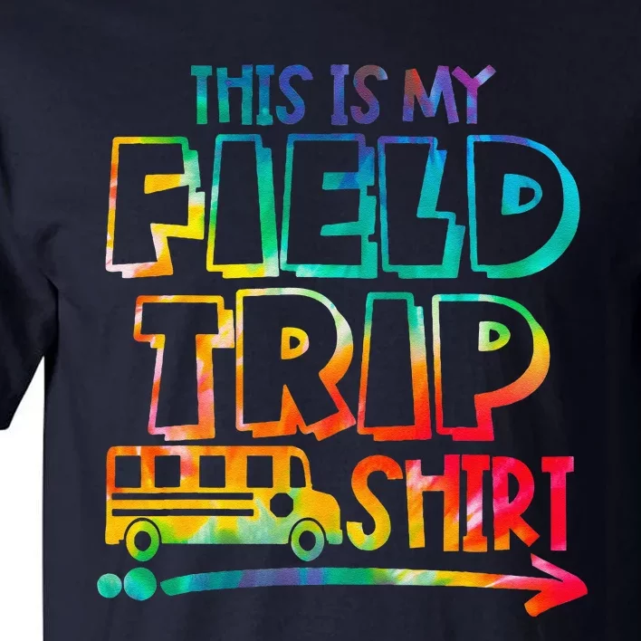 This Is My Field Trip Teachers Field Trip Day School Tall T-Shirt