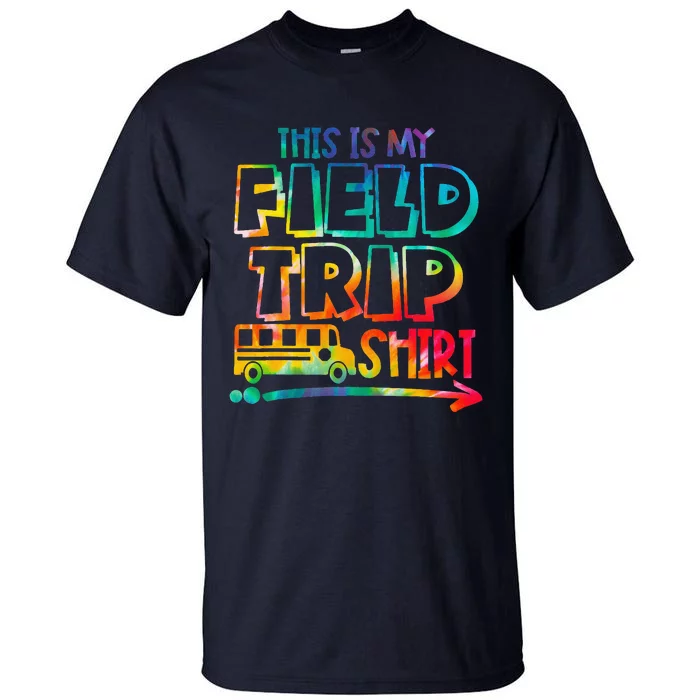 This Is My Field Trip Teachers Field Trip Day School Tall T-Shirt