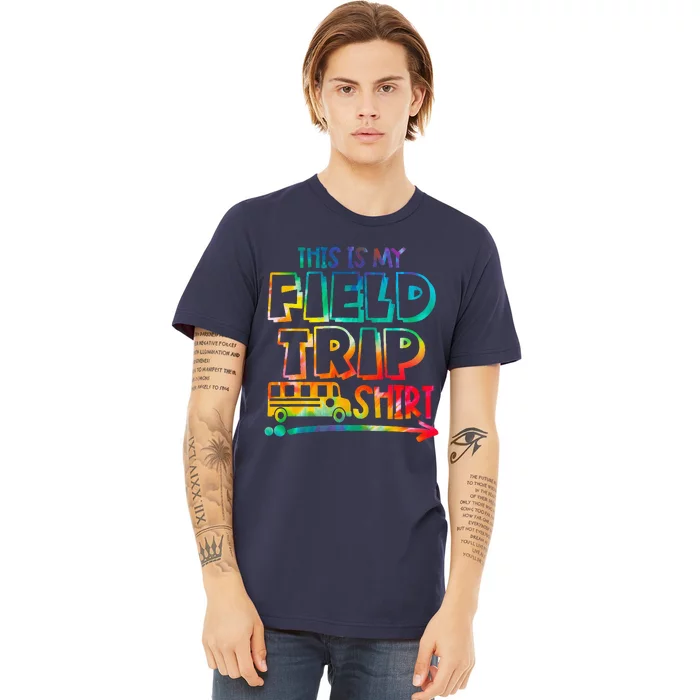 This Is My Field Trip Teachers Field Trip Day School Premium T-Shirt