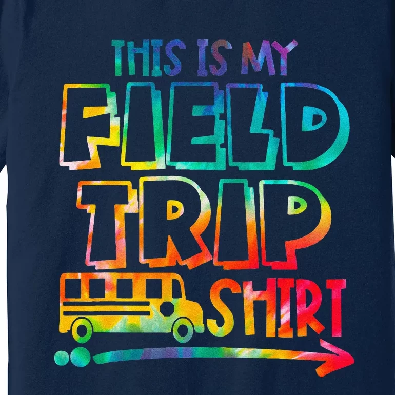 This Is My Field Trip Teachers Field Trip Day School Premium T-Shirt