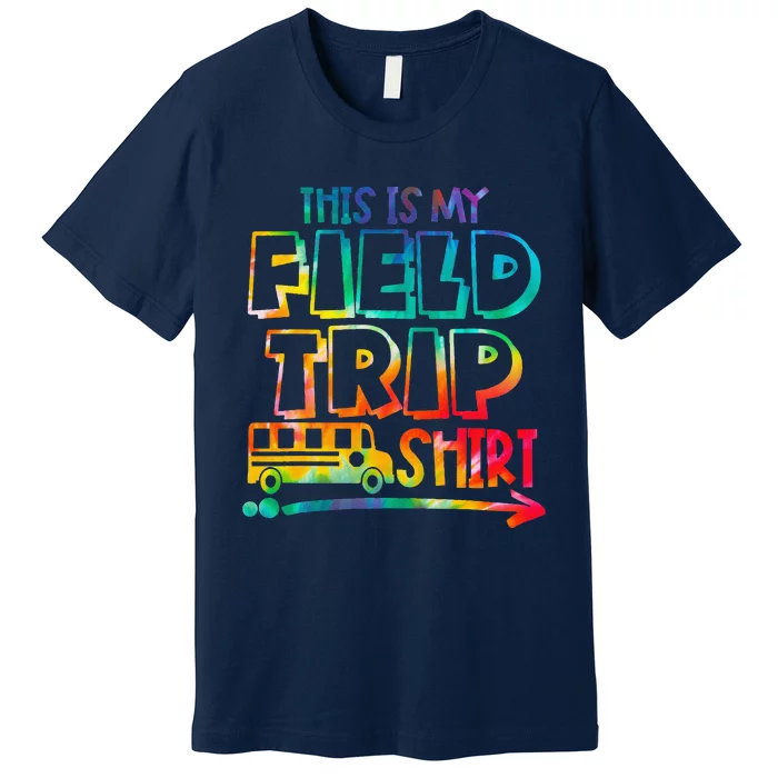 This Is My Field Trip Teachers Field Trip Day School Premium T-Shirt