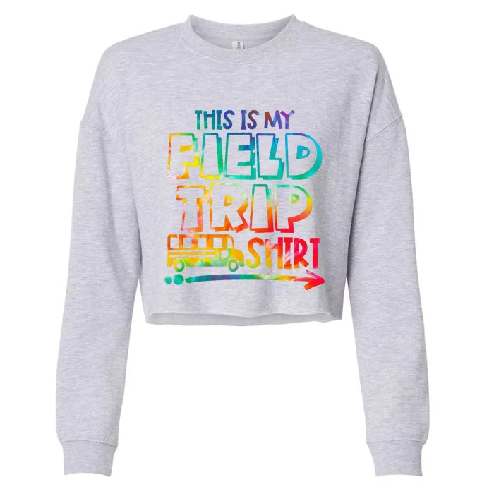 This Is My Field Trip Teachers Field Trip Day School Cropped Pullover Crew