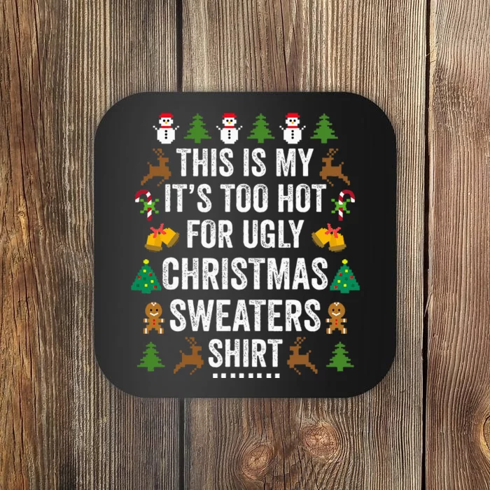 This Is My It's Too Hot For Ugly Christmas Sweaters Coaster