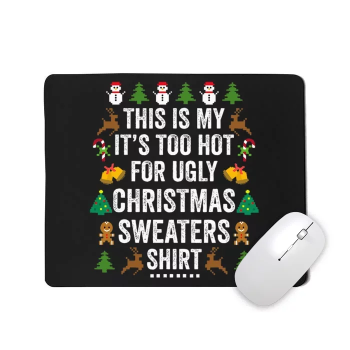 This Is My It's Too Hot For Ugly Christmas Sweaters Mousepad