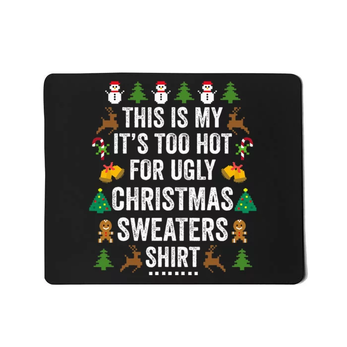 This Is My It's Too Hot For Ugly Christmas Sweaters Mousepad