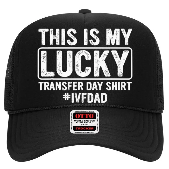 This Is My Lucky Transfer Day Ivf Dad Ivf Transfer Day High Crown Mesh Trucker Hat