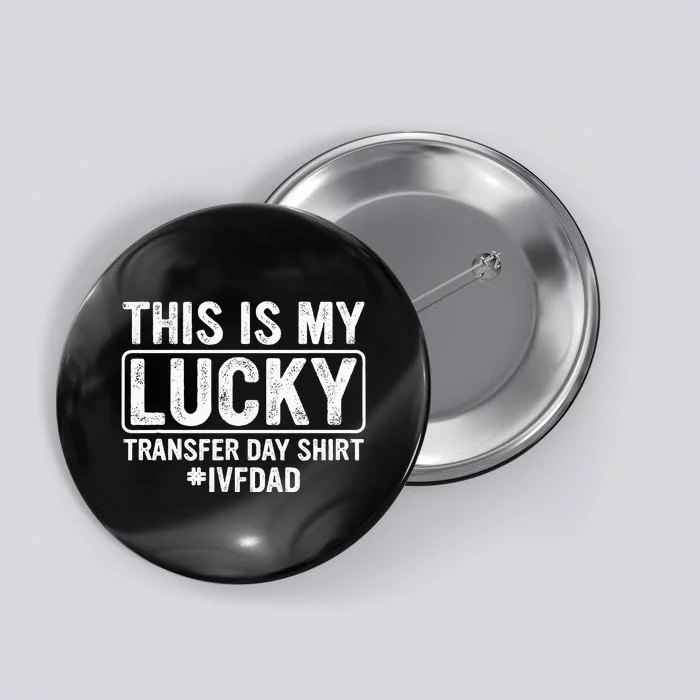 This Is My Lucky Transfer Day Ivf Dad Ivf Transfer Day Button