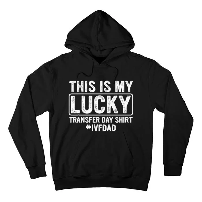 This Is My Lucky Transfer Day Ivf Dad Ivf Transfer Day Tall Hoodie