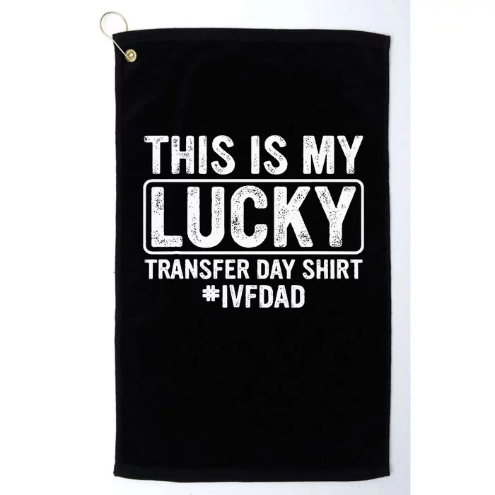 This Is My Lucky Transfer Day Ivf Dad Ivf Transfer Day Platinum Collection Golf Towel