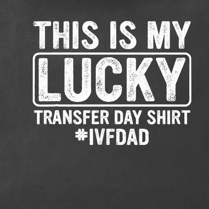 This Is My Lucky Transfer Day Ivf Dad Ivf Transfer Day Zip Tote Bag