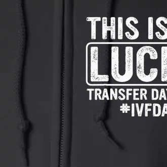 This Is My Lucky Transfer Day Ivf Dad Ivf Transfer Day Full Zip Hoodie