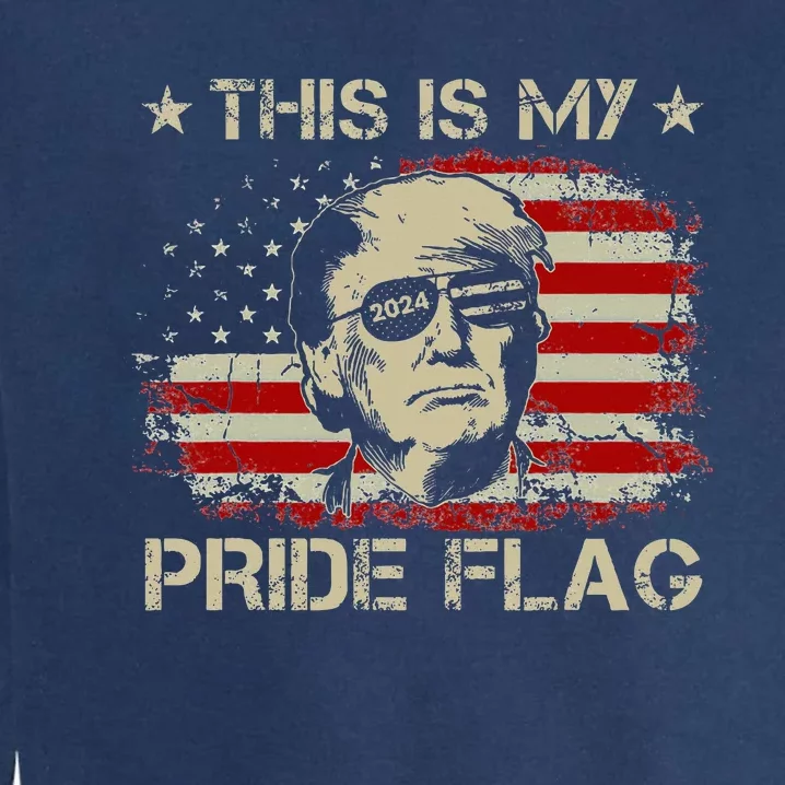 This Is My Pride Flag Trump 2024 American Flag 4th Of July Garment-Dyed Sweatshirt