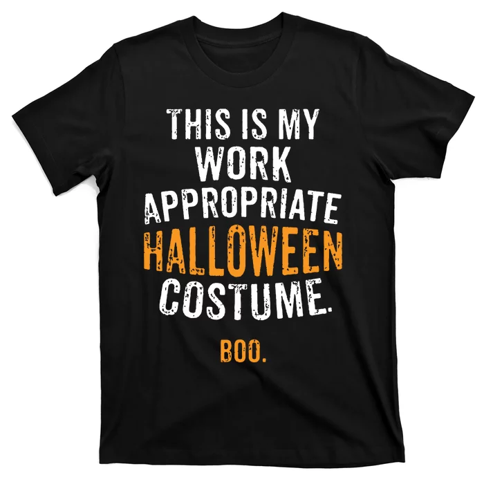 This Is My Work Appropriate Halloween Costume Boo Sarcastic T-Shirt