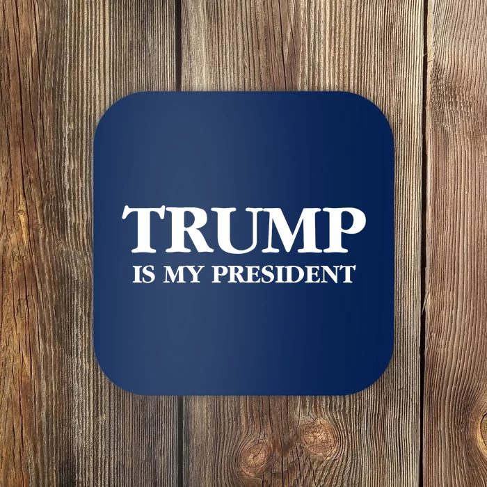 Trump Is My President Coaster