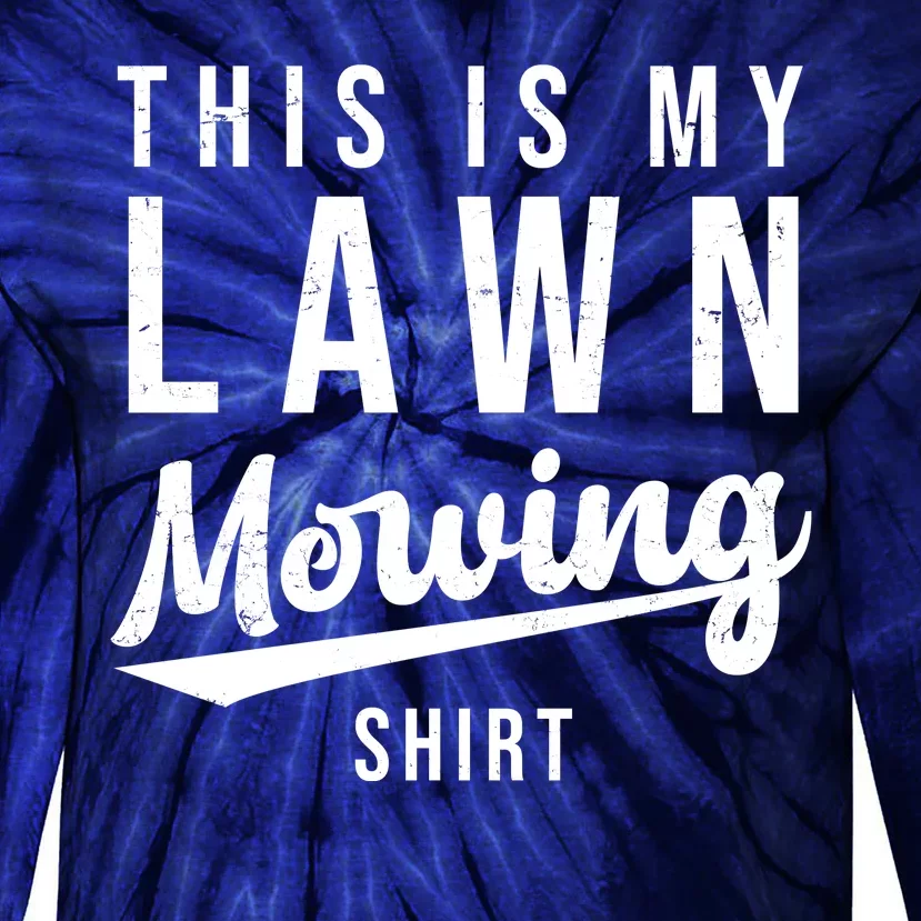 This Is My Lawn Mowing Shirt Tie-Dye Long Sleeve Shirt