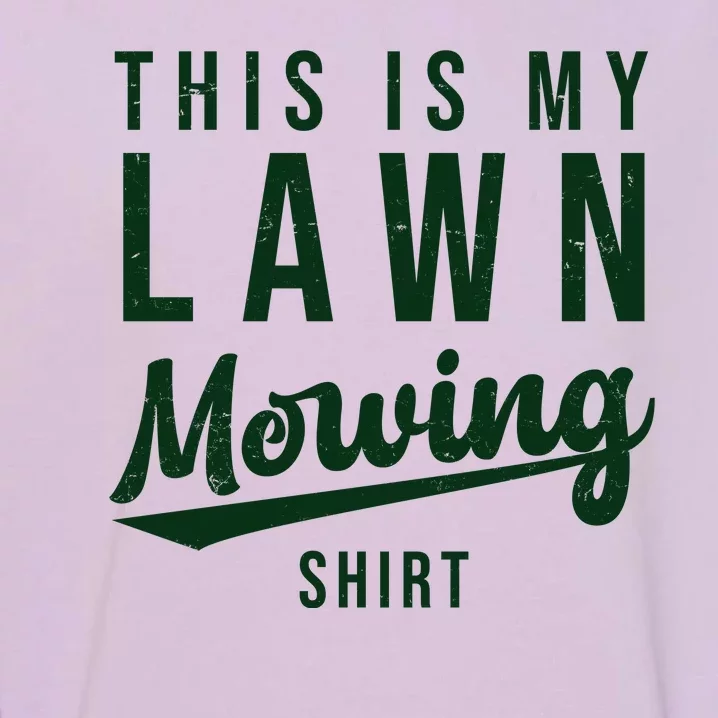 This Is My Lawn Mowing Shirt Garment-Dyed Sweatshirt