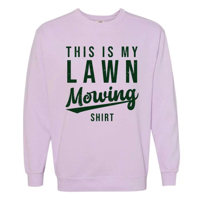 This Is My Lawn Mowing Shirt Garment-Dyed Sweatshirt