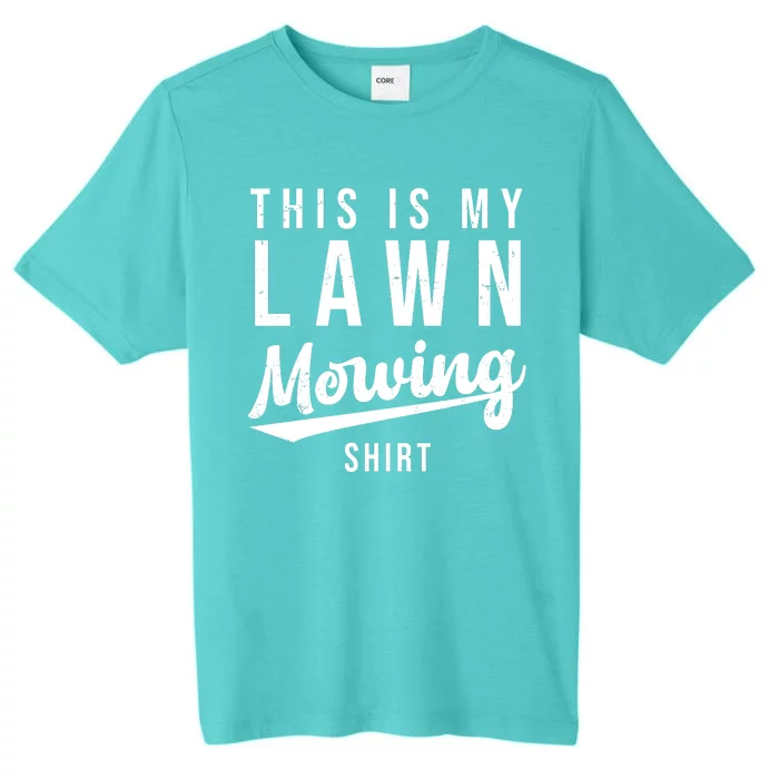 This Is My Lawn Mowing Shirt ChromaSoft Performance T-Shirt