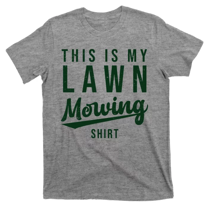 This Is My Lawn Mowing Shirt T-Shirt