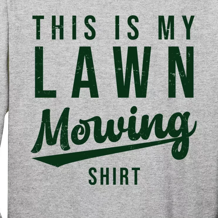 This Is My Lawn Mowing Shirt Tall Long Sleeve T-Shirt