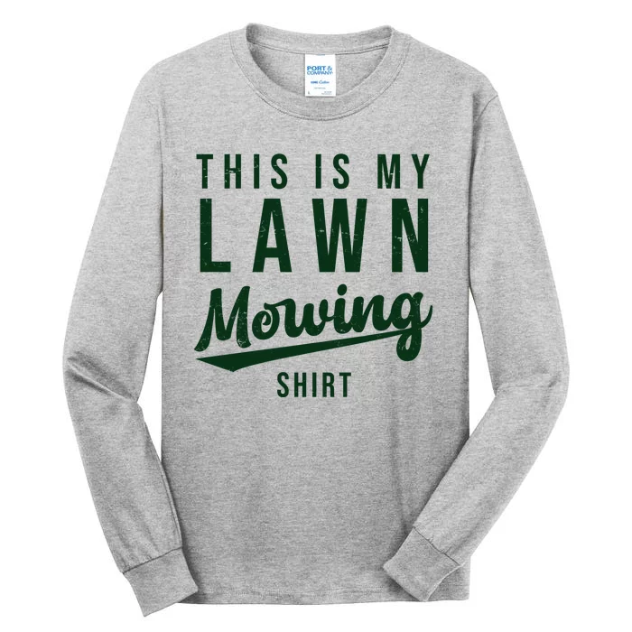 This Is My Lawn Mowing Shirt Tall Long Sleeve T-Shirt