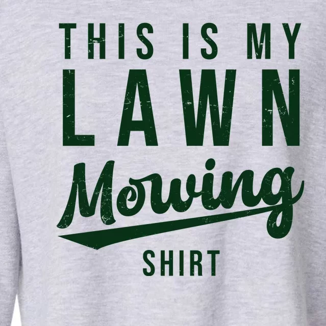 This Is My Lawn Mowing Shirt Cropped Pullover Crew