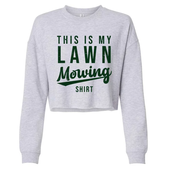 This Is My Lawn Mowing Shirt Cropped Pullover Crew