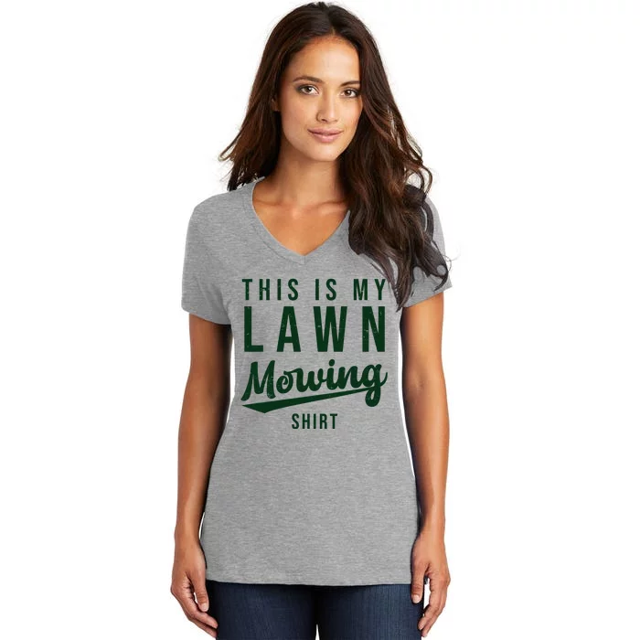 This Is My Lawn Mowing Shirt Women's V-Neck T-Shirt