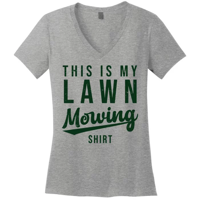 This Is My Lawn Mowing Shirt Women's V-Neck T-Shirt